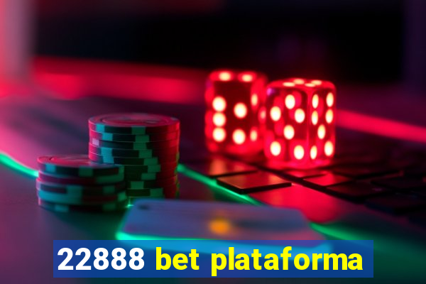 22888 bet plataforma